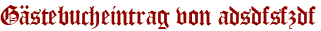 Gästebucheintrag von adsdfsfzdf
