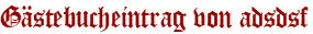 Gästebucheintrag von adsdsf