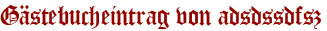 Gästebucheintrag von adsdssdfsz