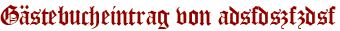 Gästebucheintrag von adsfdszfzdsf