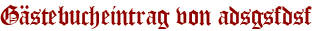 Gästebucheintrag von adsgsfdsf