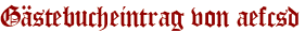 Gästebucheintrag von aefcsd