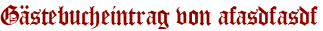 Gästebucheintrag von afasdfasdf