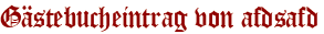 Gästebucheintrag von afdsafd