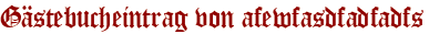 Gästebucheintrag von afewfasdfadfadfs