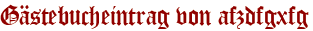 Gästebucheintrag von afzdfgxfg