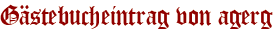 Gästebucheintrag von agerg