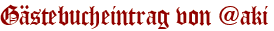 Gästebucheintrag von @aki