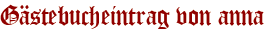 Gästebucheintrag von anna