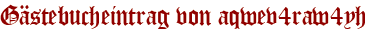 Gästebucheintrag von aqwev4raw4yh