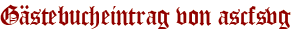 Gästebucheintrag von ascfsvg