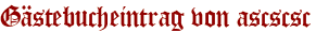 Gästebucheintrag von ascscsc