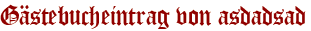 Gästebucheintrag von asdadsad