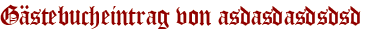 Gästebucheintrag von asdasdasdsdsd