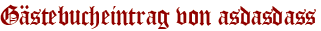 Gästebucheintrag von asdasdass
