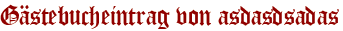 Gästebucheintrag von asdasdsadas