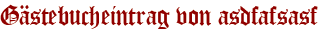 Gästebucheintrag von asdfafsasf
