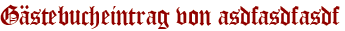 Gästebucheintrag von asdfasdfasdf