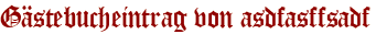 Gästebucheintrag von asdfasffsadf