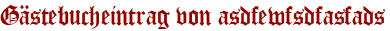 Gästebucheintrag von asdfewfsdfasfads
