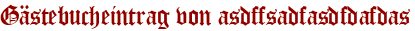 Gästebucheintrag von asdffsadfasdfdafdas