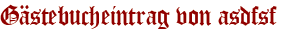 Gästebucheintrag von asdfsf