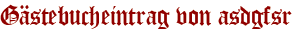 Gästebucheintrag von asdgfsr