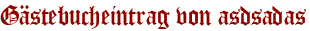 Gästebucheintrag von asdsadas