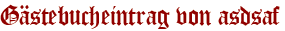 Gästebucheintrag von asdsaf