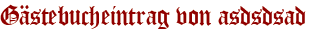 Gästebucheintrag von asdsdsad