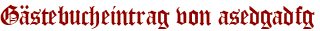 Gästebucheintrag von asedgadfg