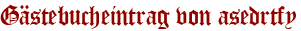 Gästebucheintrag von asedrtfy