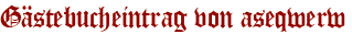 Gästebucheintrag von aseqwerw