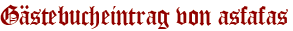 Gästebucheintrag von asfafas