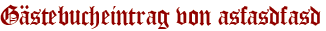 Gästebucheintrag von asfasdfasd