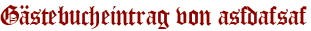 Gästebucheintrag von asfdafsaf