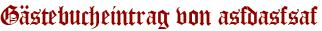 Gästebucheintrag von asfdasfsaf