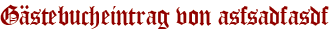 Gästebucheintrag von asfsadfasdf