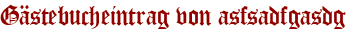 Gästebucheintrag von asfsadfgasdg