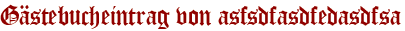 Gästebucheintrag von asfsdfasdfedasdfsa