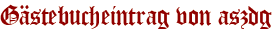 Gästebucheintrag von aszdg