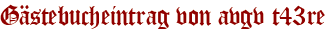 Gästebucheintrag von avgv t43re