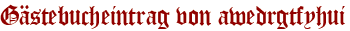 Gästebucheintrag von awedrgtfyhui
