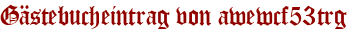 Gästebucheintrag von awewcf53trg