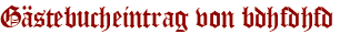 Gästebucheintrag von bdhfdhfd