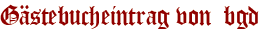 Gästebucheintrag von bgd