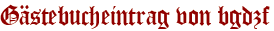 Gästebucheintrag von bgdzf