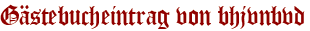 Gästebucheintrag von bhjvnbvd