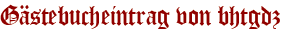 Gästebucheintrag von bhtgdz