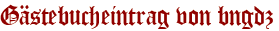 Gästebucheintrag von bngdz